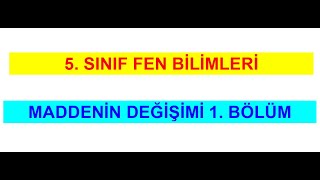 5. Sinif Fen Bi̇li̇mleri̇ Maddeni̇n Deği̇şi̇mi̇ 1. Bölüm Hal Deği̇şi̇mleri̇