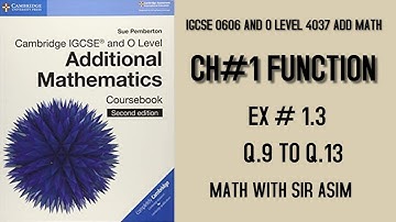 Additional Mathematics IGCSE 0606 and O levels 4037,Ch#1 Functions, Ex 1.3 Q.9 to Q.13 .Lecture#4.