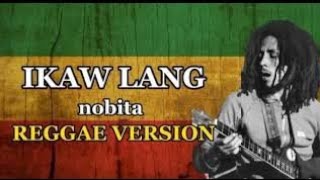 nobita, ikaw lang, Reggae Version, by REGGAE MUSIC CHONG 5,861 views 1 year ago 4 minutes, 5 seconds
