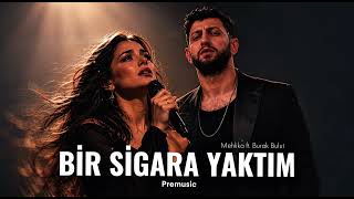 Bi̇r Si̇gara Yaktim - Mehlika Ft. Burak Bulut (Prod. Pre)