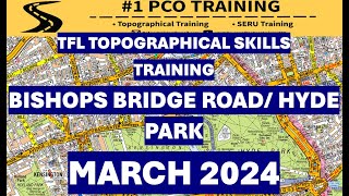 BISHOPS BRIDGE ROAD/HYDE PARK TFL TOPOGRAPHICAL SKILLS TEST - MARCH 2024 TRAINING