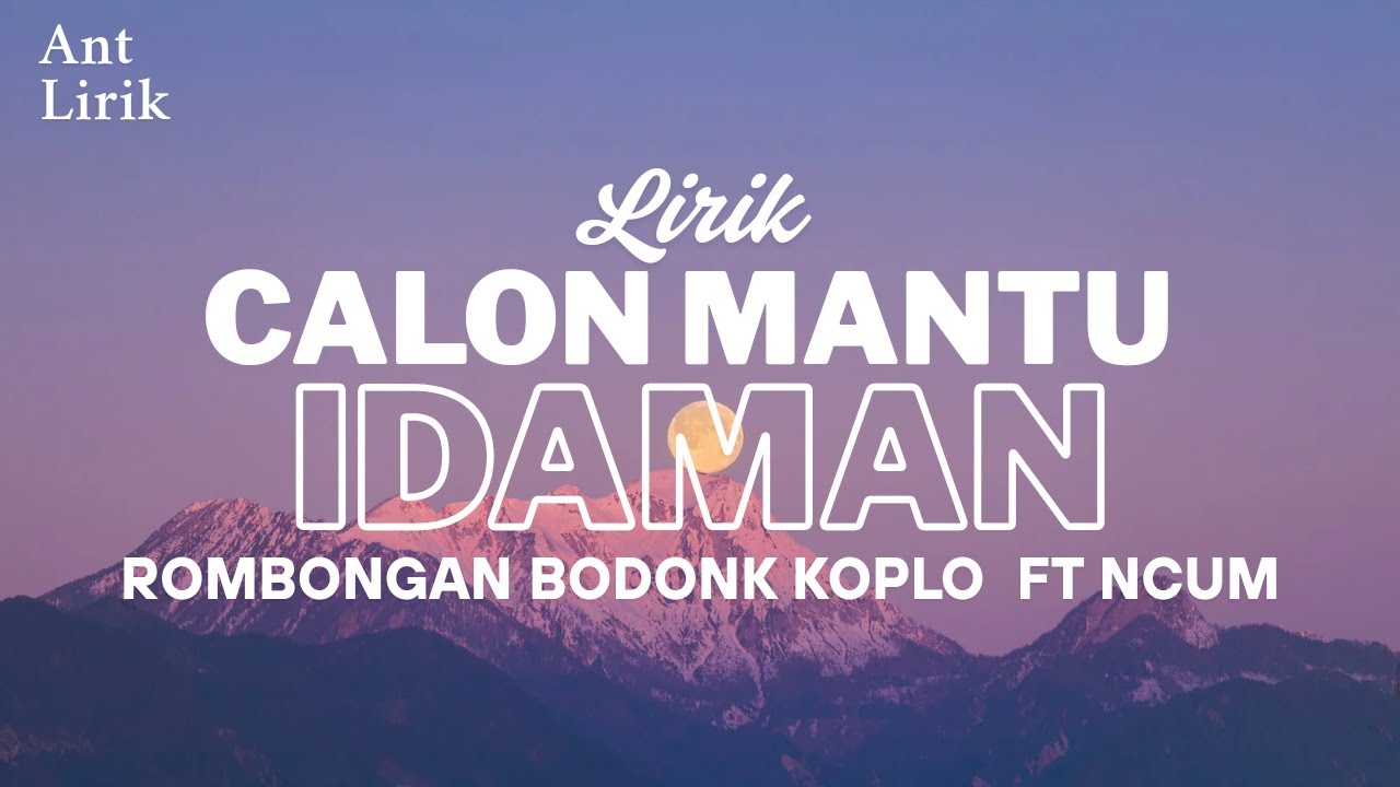 CALON MANTU IDAMAN - ROMBONGAN BODONK KOPLO ft NCUM CALON MANTU IDAMAN - ROMBONGAN BODONK KOPLO ft NCUM