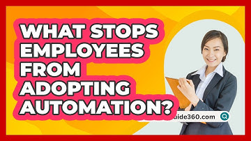 What Stops Employees From Adopting Automation? - BusinessGuide360.com