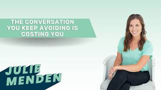 The Conversation You Keep Avoiding Is Costing You