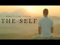 The First Step in Practicing Practical Yoga - Realize We Are Not Our Thoughts, Intuition, or Ego