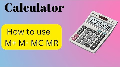 How to use M+ M- MR and MC in calculator