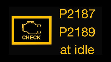 P2187 P2189 at Idle