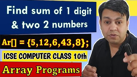 Array Program to find sum of one and two digit numbers separately | Icse class 10th computer