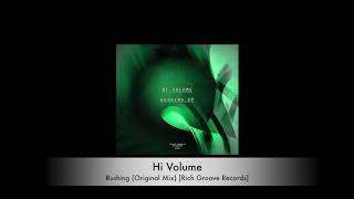 Hi Volume - Rushing (Original Mix) [Rich Groove Records]