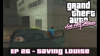 (Gta VCS) Ep 26 - Saving Louise
