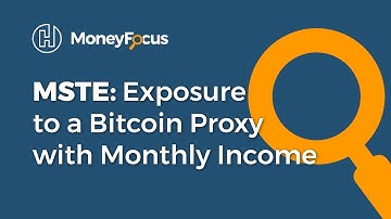 MSTE: Exposure to a Bitcoin Proxy with Monthly Income