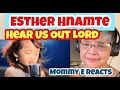 Esther Hnamte : Hear Us Out Lord || Mommy E Reacts