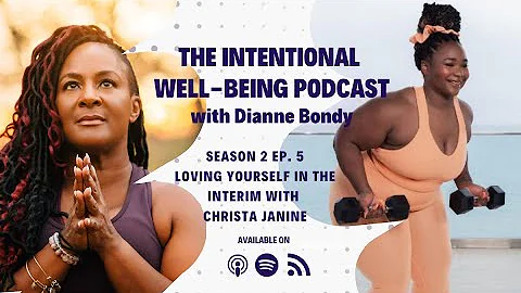 Loving Yourself In The Interim - The Intentional Well-Being Podcast with Dianne Bondy (S2E5)