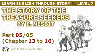 Learn English through story 🍀 level 7 🍀 The Story of the Treasure Seekers (Part 05/05)