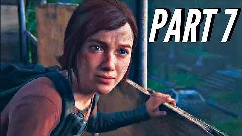 LAST OF US PART 1 REMAKE - Gameplay  - Walkthrough - PART 7 - No Commentary | PS5