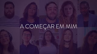 A começar em mim | Vocal Livre (Virtual Choir)