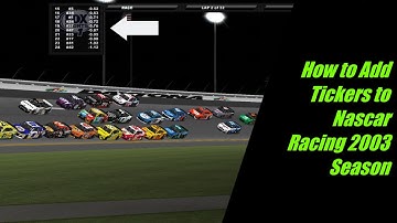 NR2003 Tutorial | How to Add Tickers to Nascar Racing 2003 Season
