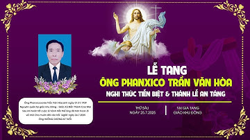 Gx Đền Thánh Cao Mại | Các Giờ Viếng & Cầu Nguyện | Lễ Tang Ông  Phanxico Trần Văn Hòa