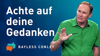 Ändere deine Gedanken und du veränderst dein Leben (2) - Bayless Conley