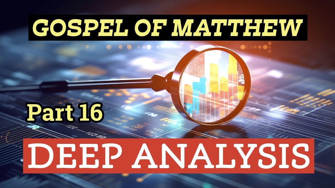 Gospel of Matthew - Deep Analysis - Part 16 - YouTube