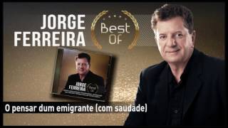 Video thumbnail of "Jorge Ferreira - O pensar dum emigrante (com saudade)"