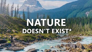 Nature is a Human Construct, and it’s Time to Change it