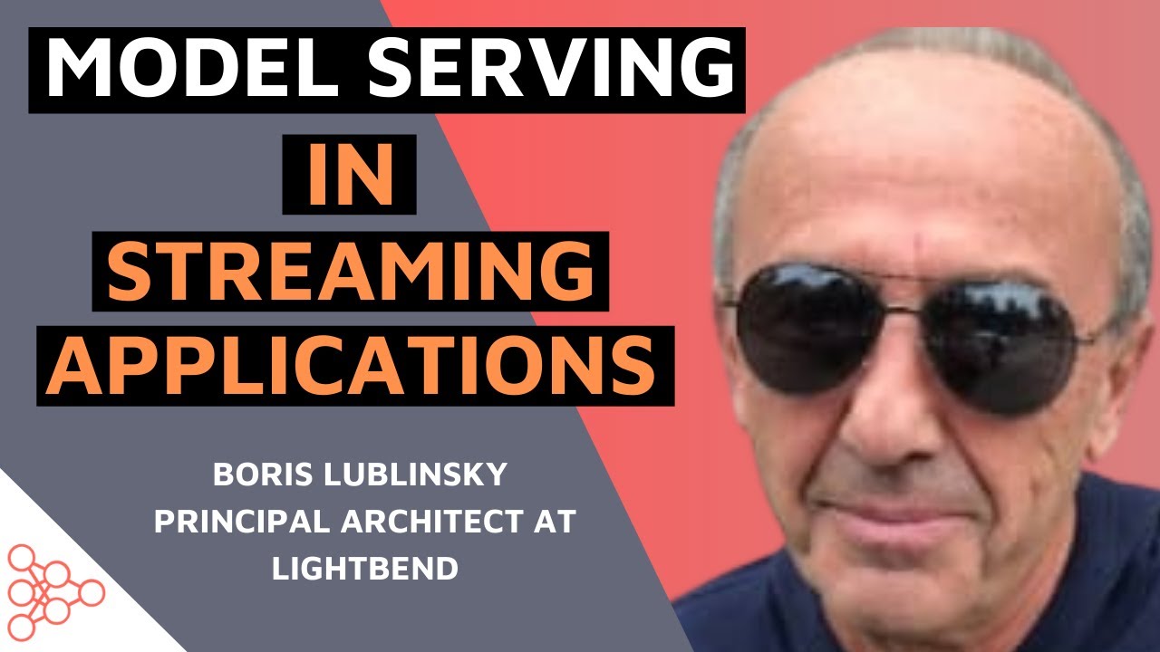 Using Model Serving in Streaming Applications with Boris Lublinsky ...