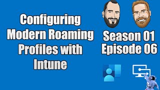 S01E06 - Configuring Modern Roaming Profiles with Microsoft Intune - (I.T)