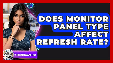 Does Monitor Panel Type Affect Refresh Rate? - The Hardware Hub
