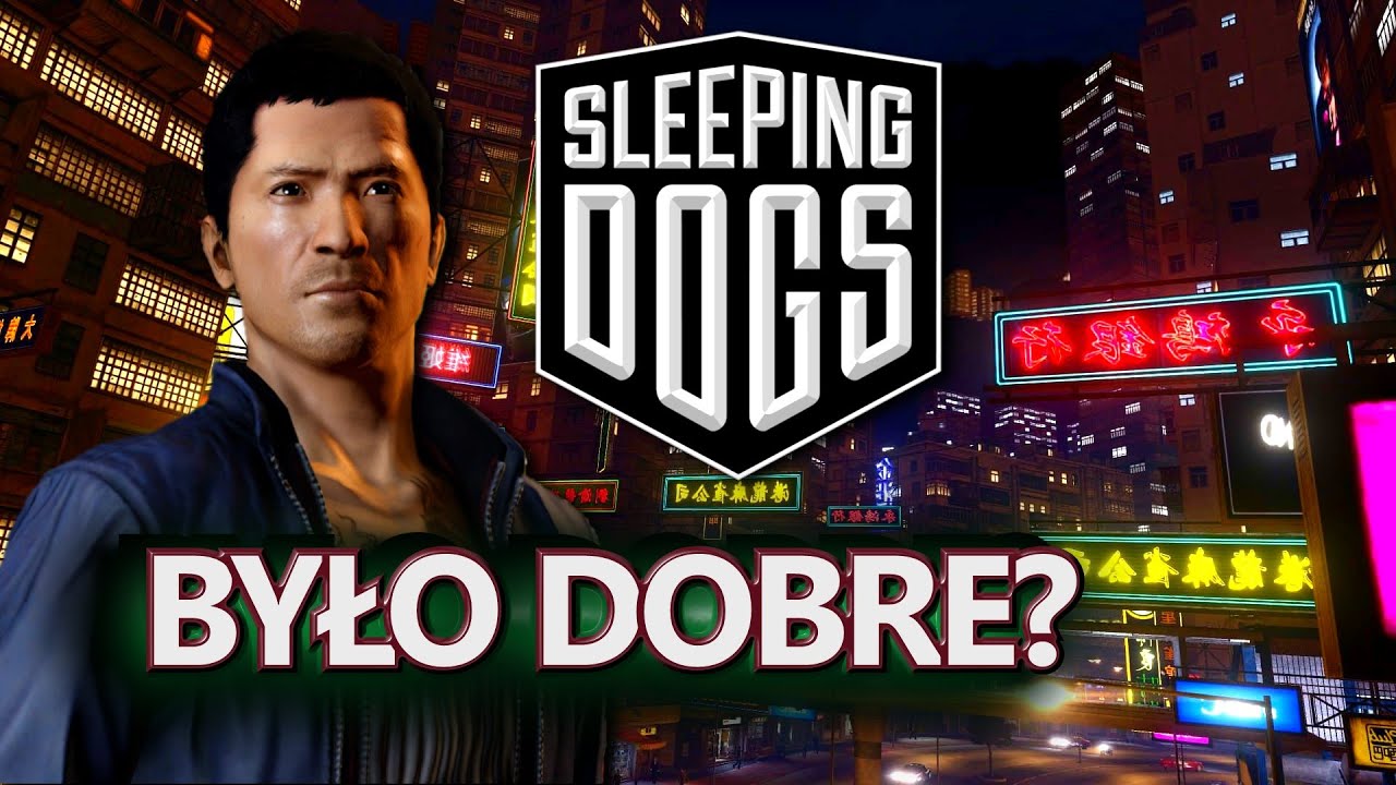 Sleeping Dogs - Niedocenione czy Przereklamowane?