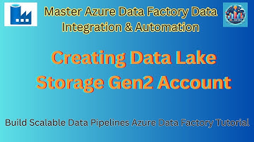 4 | Creating an Azure Data Lake Storage Account: A Step-by-Step Tutorial