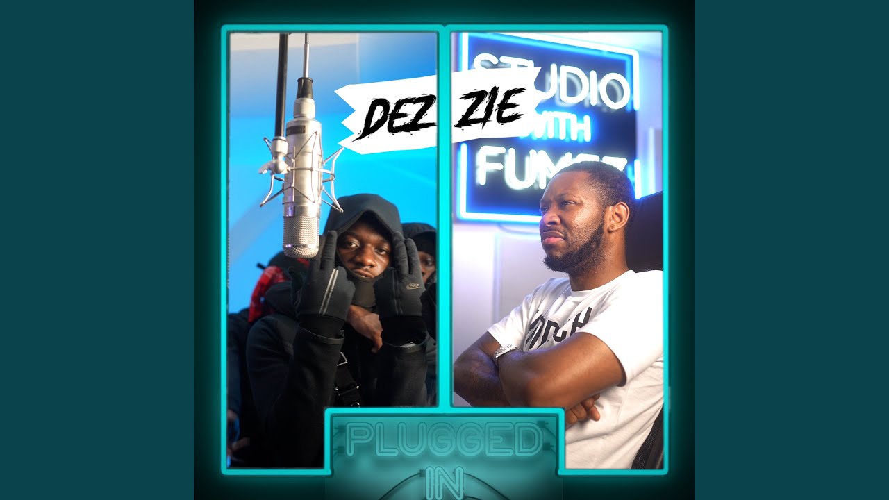 Dezzie x Fumez the Engineer - Plugged In