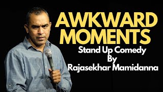 Awkward Moments | Stand Up Comedy By Rajasekhar Mamidanna