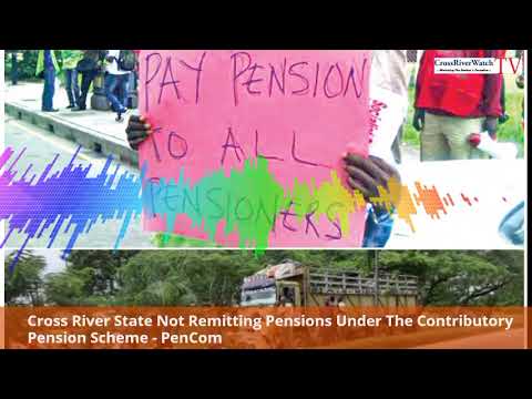 Cross River State Not Remitting Pensions Under The Contributory Pension Scheme - PenCom