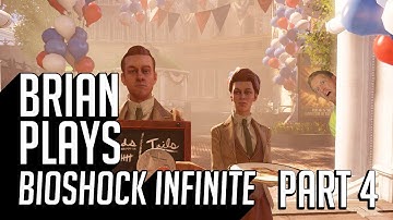 Brian Plays Bioshock Infinite: Part 4