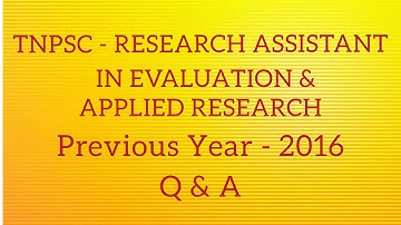 TNPSC - RESEARCH ASSISTANT IN EVALUATION & APPLIED RESEARCH 2016 - QUESTIONS WITH SOLUTIONS..