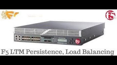 F5 LTM Persistence, F5 Load Balancer