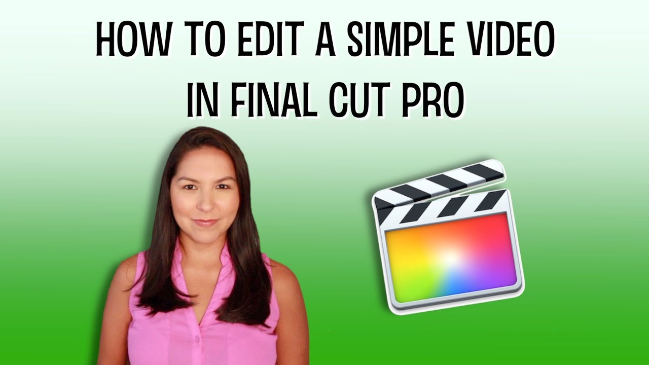 How to Edit a Simple Video in Final Cut Pro - YouTube