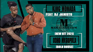 KING MONADA - ODHO NGOPOLA FT DJ JANISTO - (NEW HIT 2021)