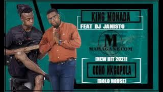 KING MONADA - ODHO NGOPOLA FT DJ JANISTO - (NEW HIT 2021)