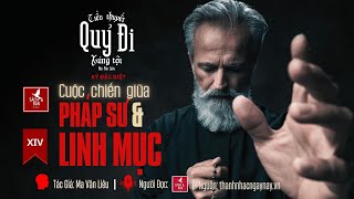 Quỷ Đi Xưng Tội l Phần 14  l Kỳ Đặc Biệt: Cuộc Chiến Giữa Pháp Sư & Linh Mục