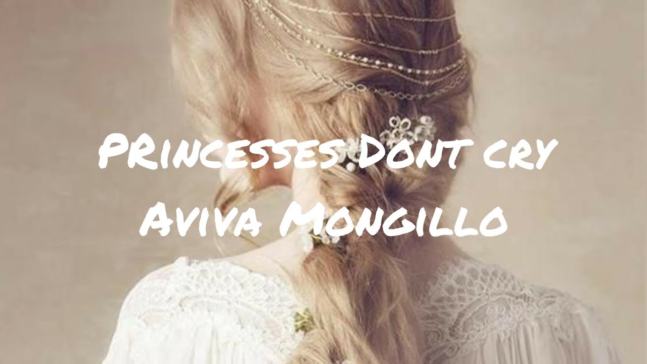 Princesses don't cry - AVIVA MONGILLO #lirik - YouTube