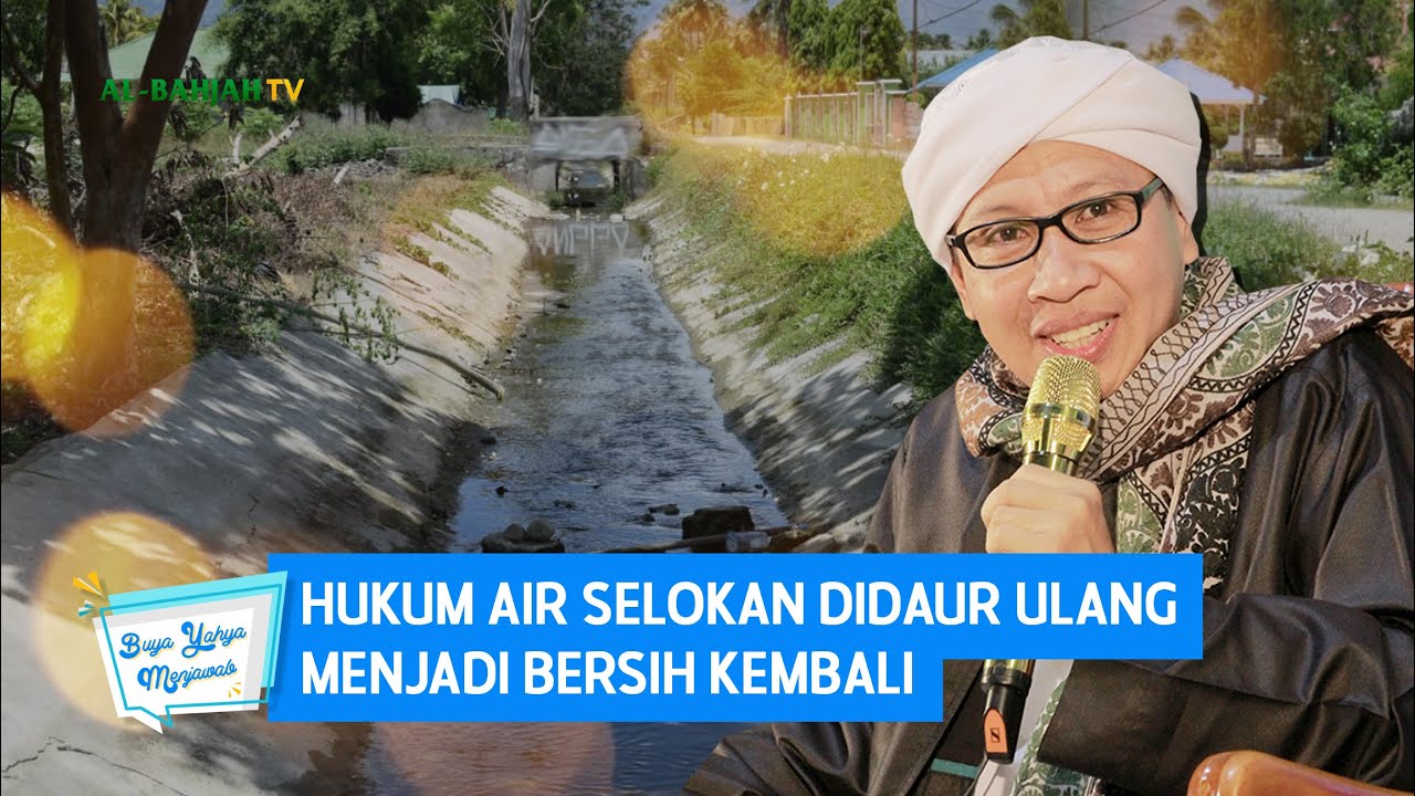 Hukum Air Selokan Didaur Ulang Menjadi Bersih Kembali | Buya Yahya Menjawab