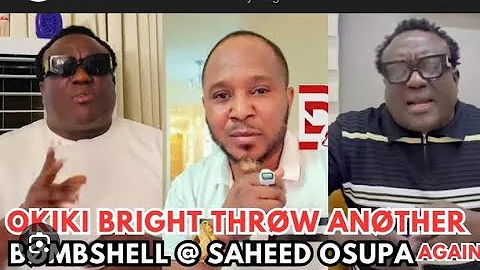 SAHEED OSUPA CALL OUT OKIKI BRIGHT TO KNOW WHAT HE WILL SAY ABOUT ACAPELLA 