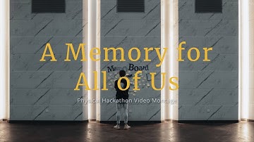 Physical Hackathon Video Montage - A Memory for All of Us