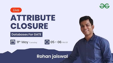 Attribute Closure with Rohan Jaiswal | GeeksforGeeks GATE
