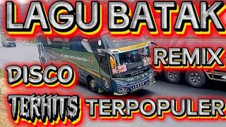 LAGU BATAK,,DISCO REMIX,TERPOPULER,PALING TERHITS