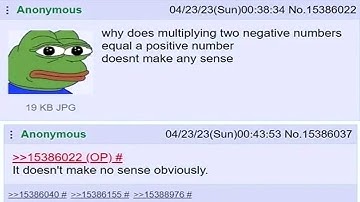 Why does multiplying two negative numbers equal a positive number? - Smartest 4chan User