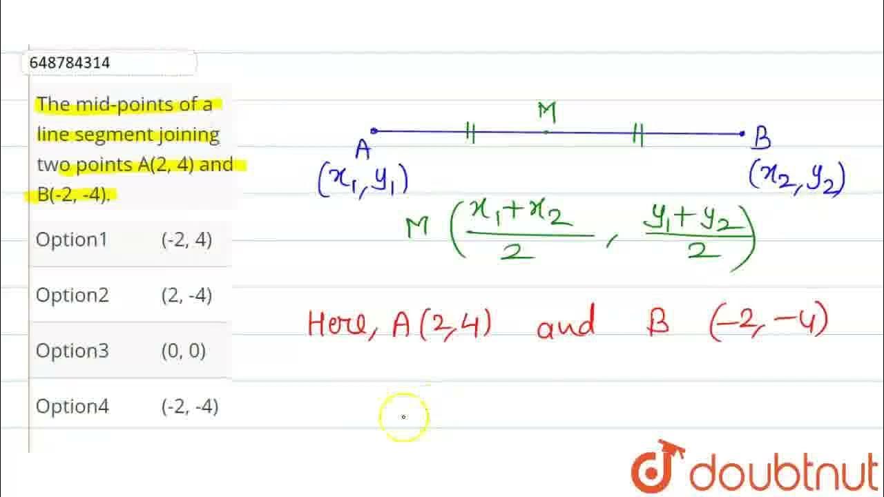 The mid points of a line segment joining two points a 2 4 and b 2