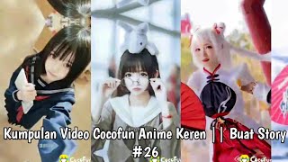 Kumpulan Video CocoFun Anime Keren || Buat Story #Part 26